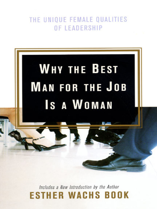 Title details for Why the Best Man for the Job Is a Woman by Esther Wachs Book - Wait list